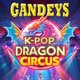 Gandeys K-Pop Dragon Circus New Brighton